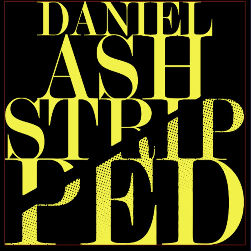 Daniel Ash - Stripped