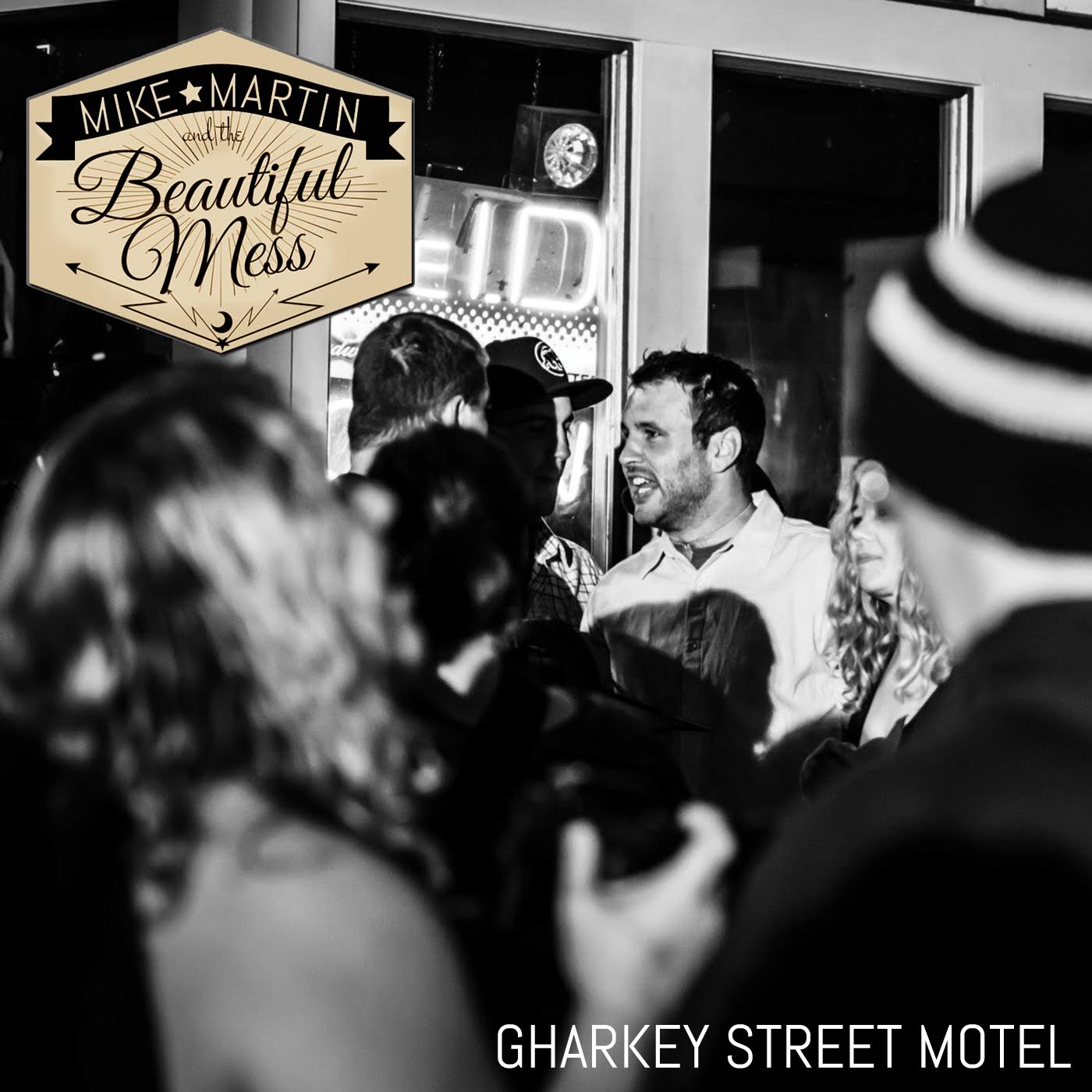 Mike Martin And The Beautiful Mess - Gharkey Street Motel