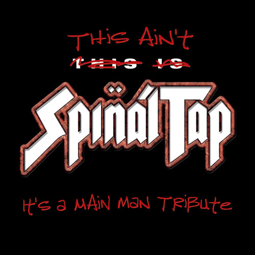 This Ain't Spinal Tap- It's A Main Man Tribute