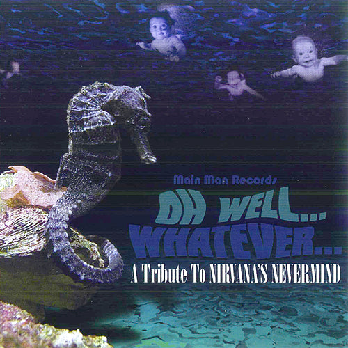 Oh Well…Whatever…A Tribute To Nirvana's Nevermind
