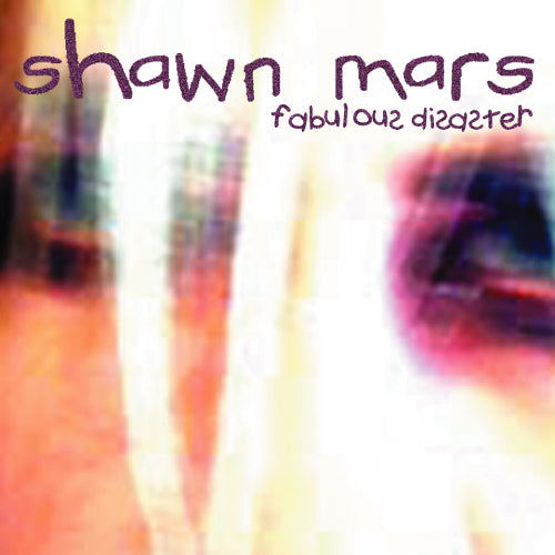Shawn Mars - Fabulous Disaster