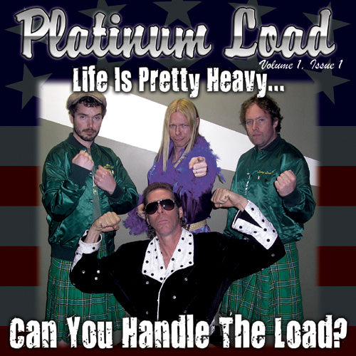 Platinum Load - Life Is Pretty Heavy... Can You Handle The Load
