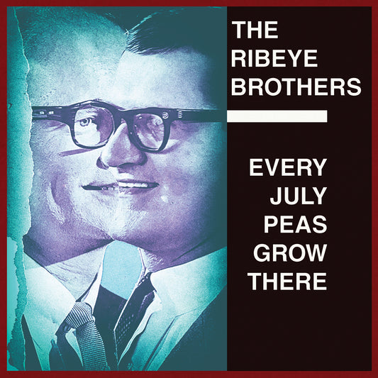 The Ribeye Brothers - Every July Peas Grow There