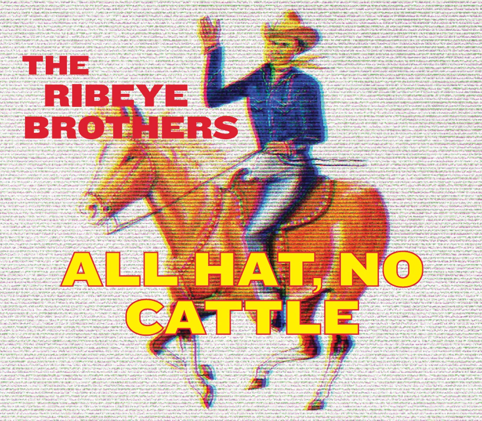 The Ribeye Brothers - All Hat No Cattle